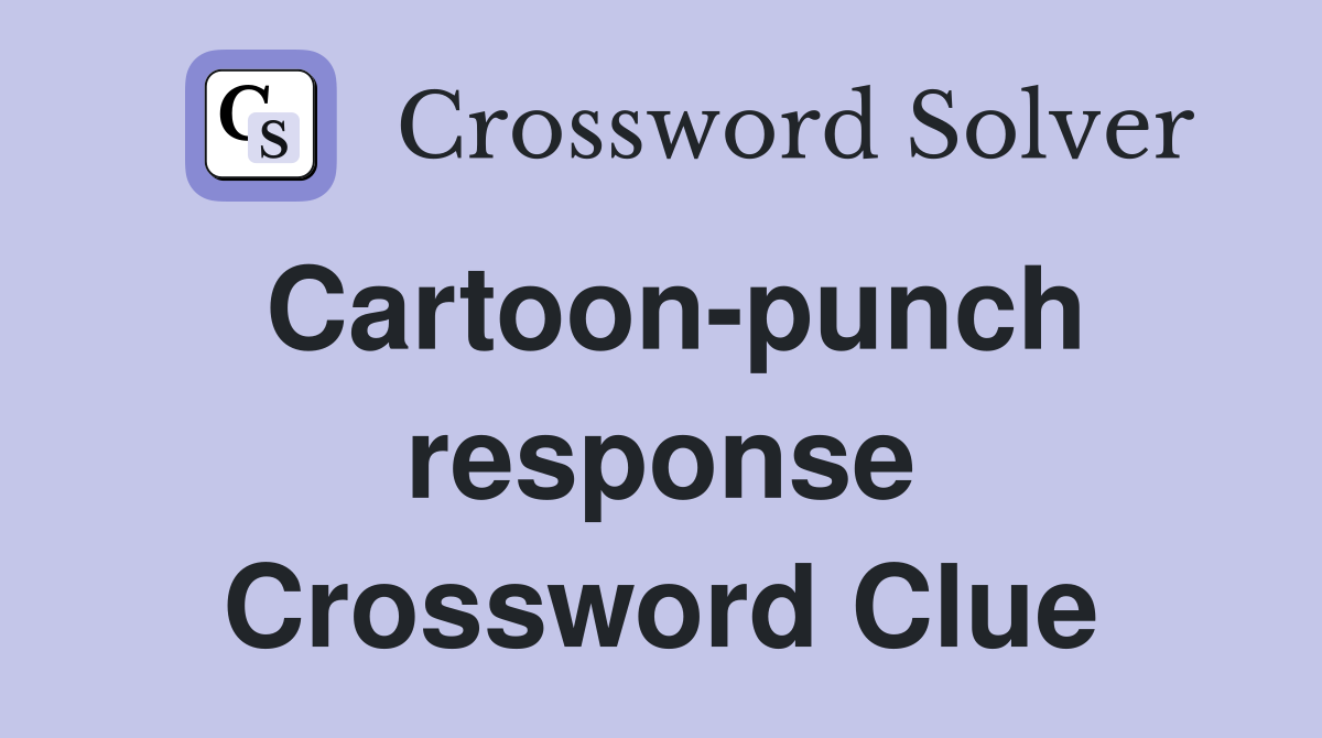 Cartoon-punch response Crossword Clue