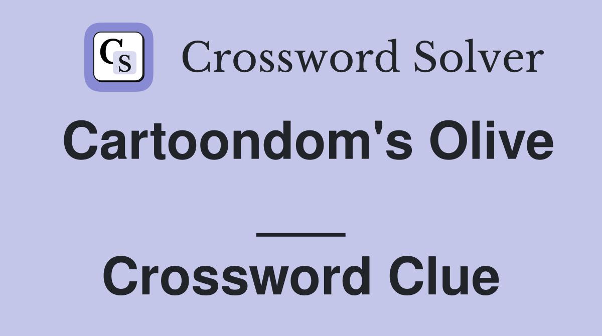 Cartoondom's Olive ___ Crossword Clue