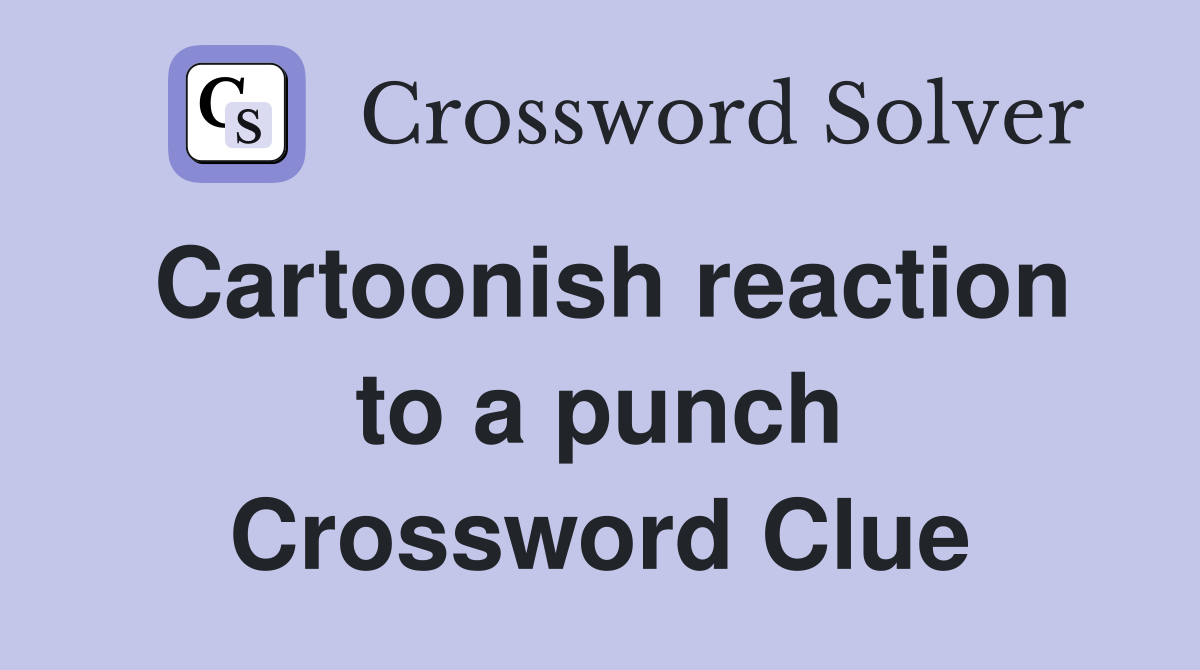 Cartoonish reaction to a punch Crossword Clue