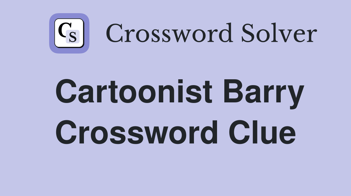 Cartoonist Barry Crossword Clue