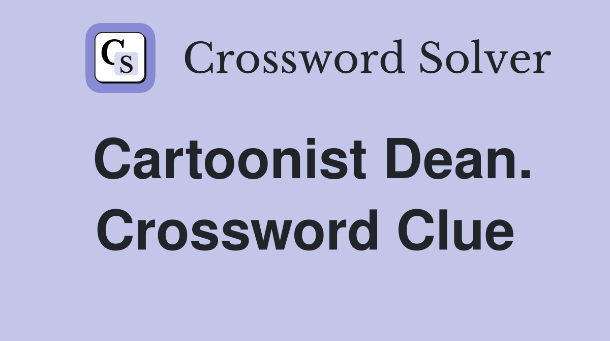 Cartoonist Dean. Crossword Clue