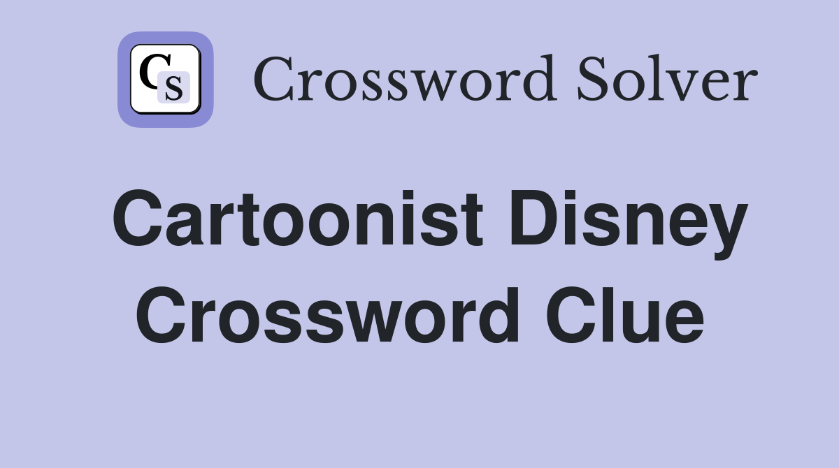 Cartoonist Disney Crossword Clue