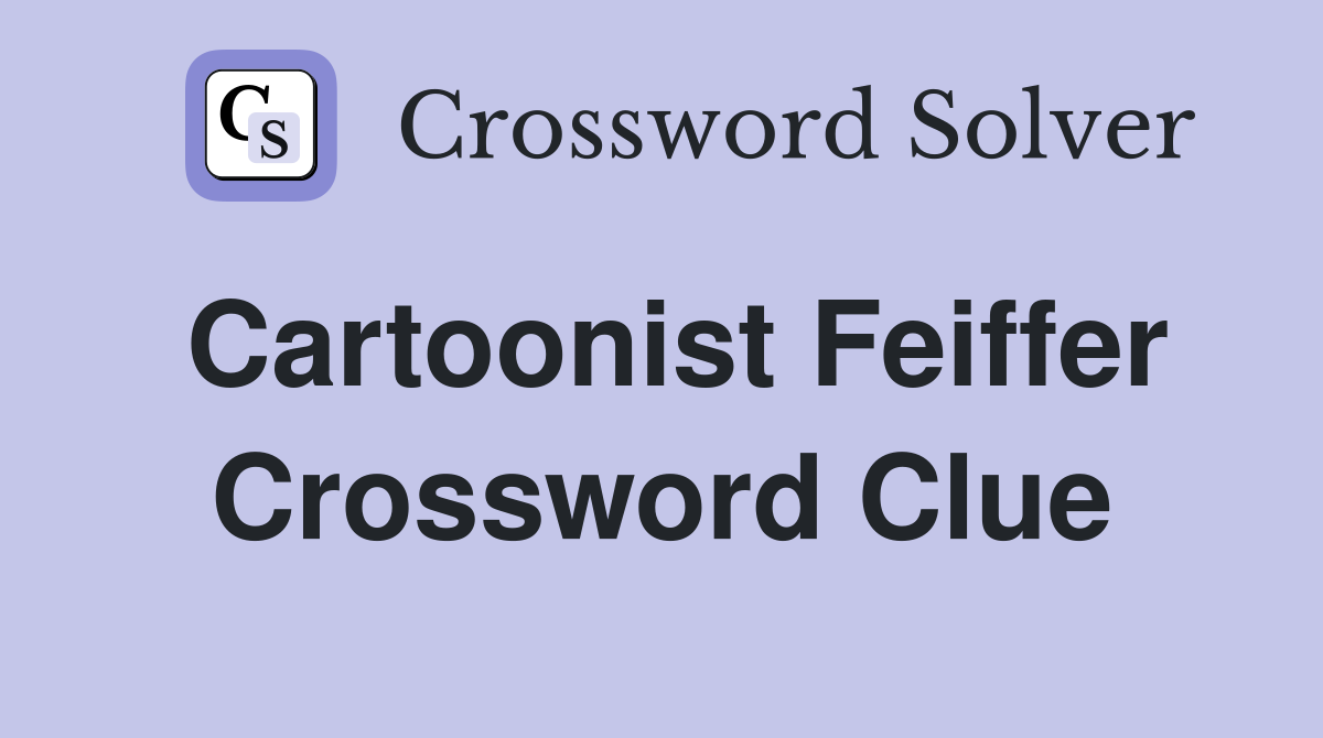 Cartoonist Feiffer Crossword Clue
