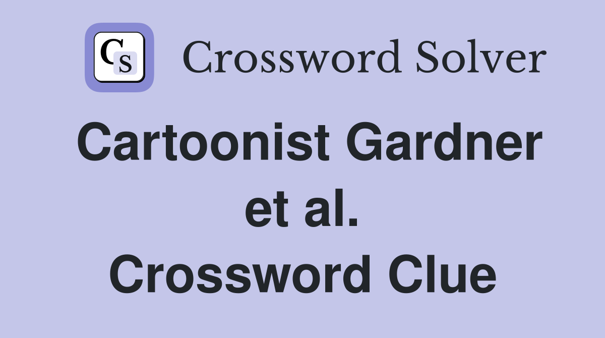 Cartoonist Gardner et al. Crossword Clue