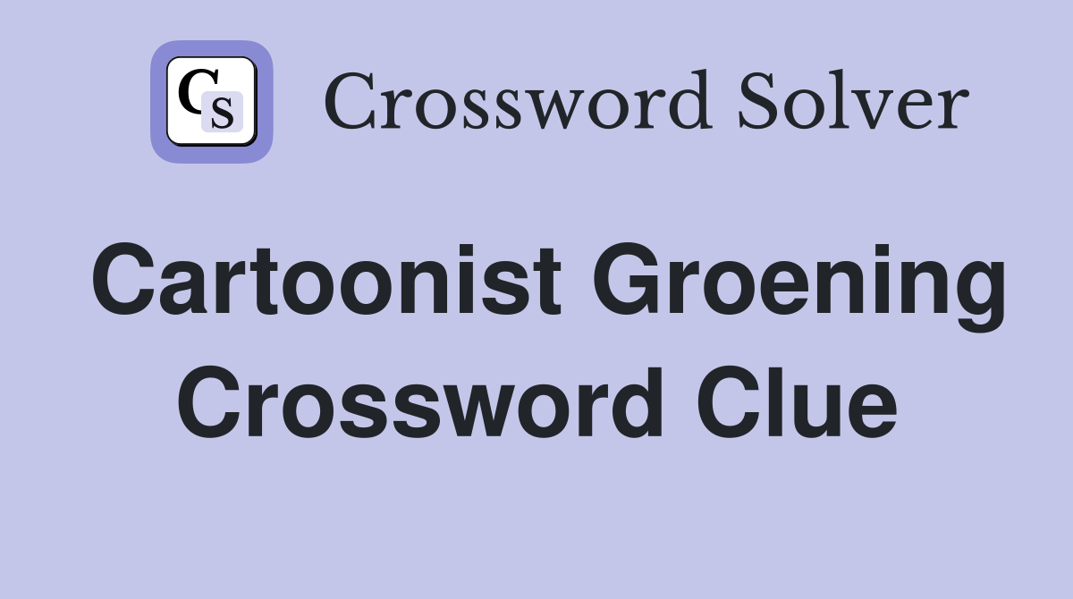 Cartoonist Groening Crossword Clue