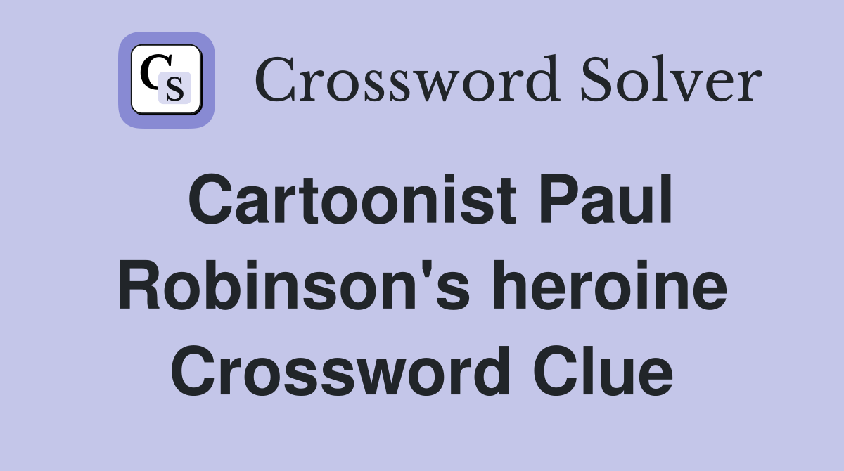 Cartoonist Paul Robinson's heroine Crossword Clue