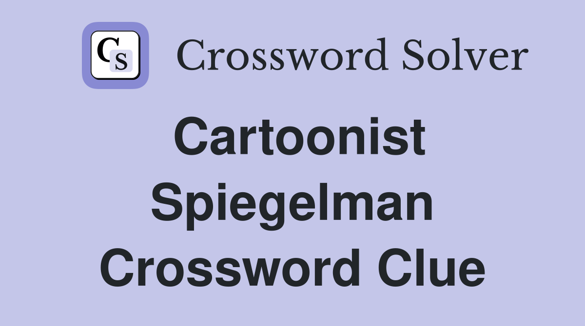 Cartoonist Spiegelman Crossword Clue
