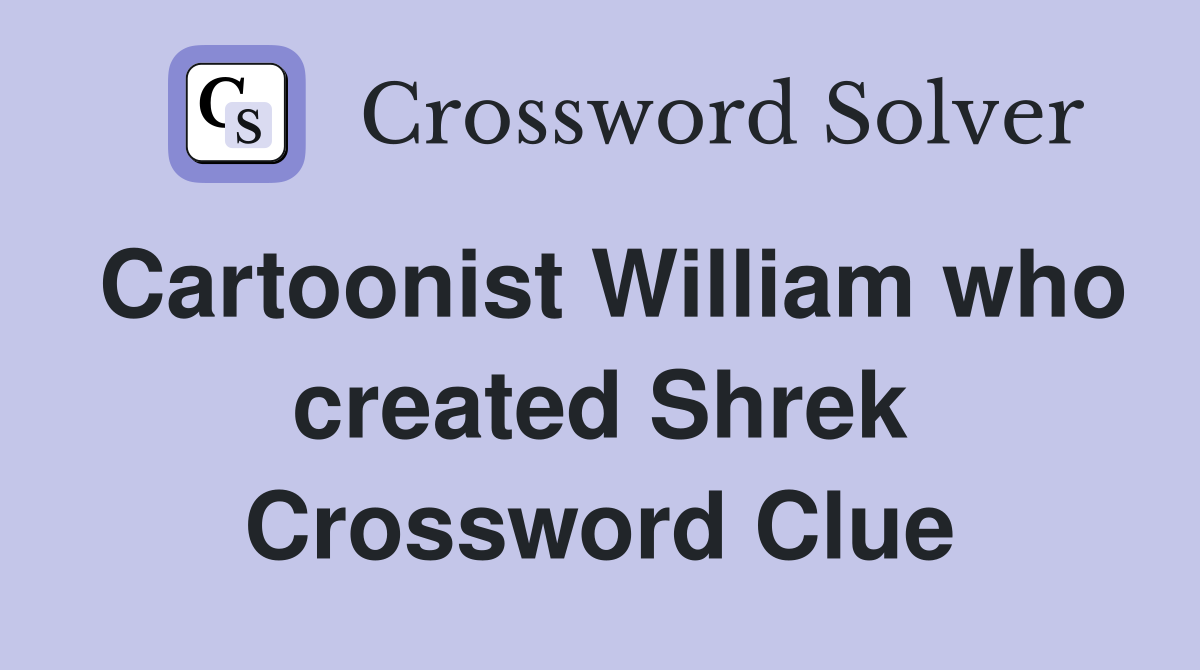Cartoonist William who created Shrek Crossword Clue