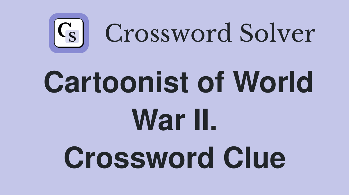Cartoonist of World War II. Crossword Clue
