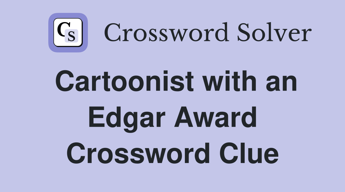 Cartoonist with an Edgar Award Crossword Clue