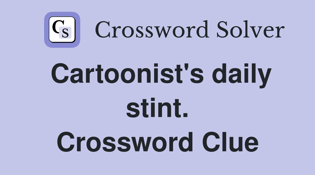 Cartoonist's daily stint. Crossword Clue