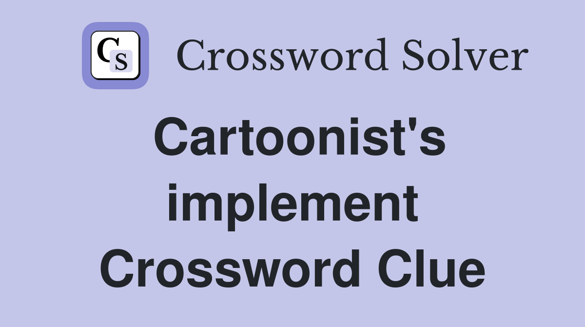 Cartoonist's implement Crossword Clue