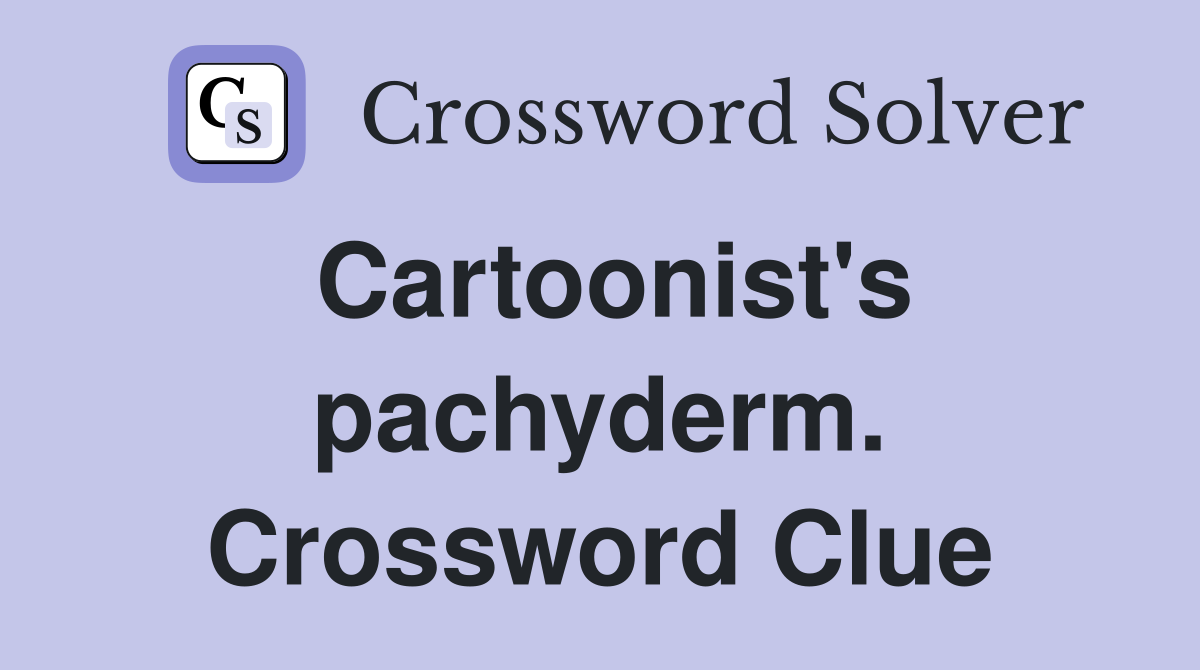 Cartoonist's pachyderm. Crossword Clue