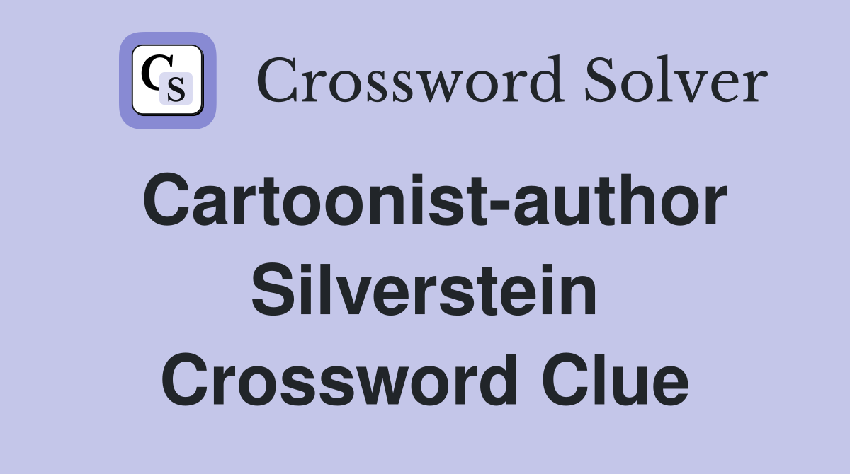 Cartoonist-author Silverstein Crossword Clue