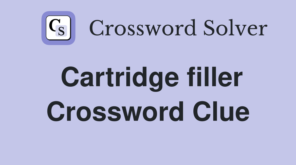 Cartridge filler Crossword Clue