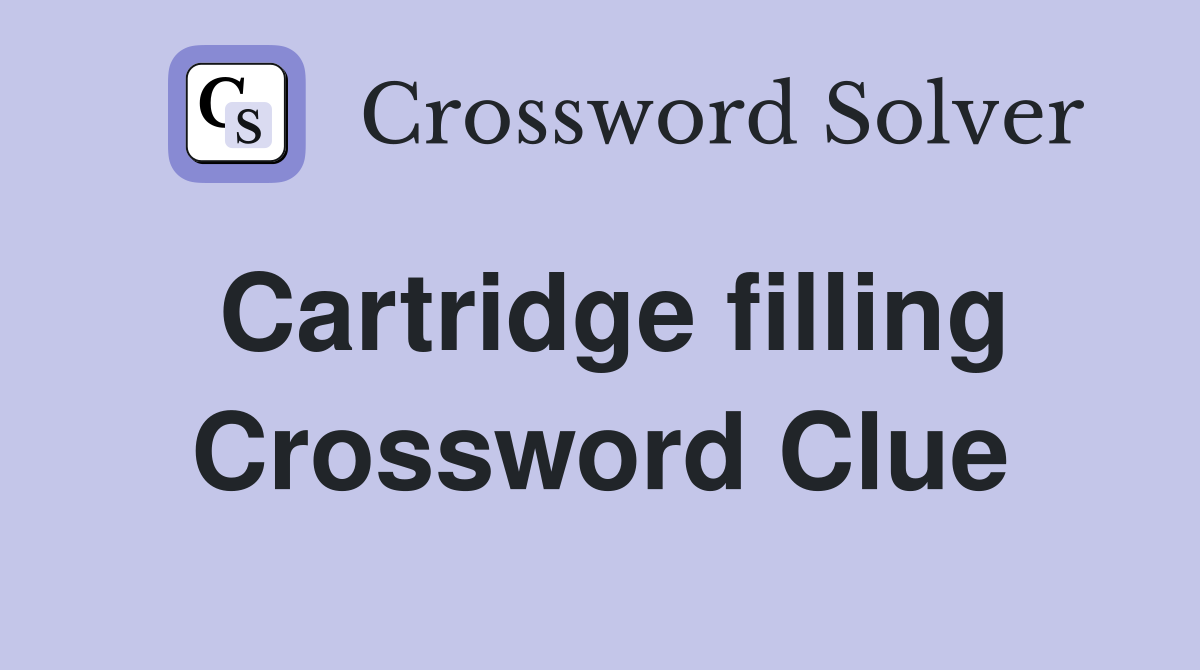 Cartridge filling Crossword Clue