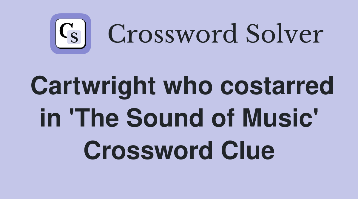 Cartwright who costarred in 'The Sound of Music' Crossword Clue