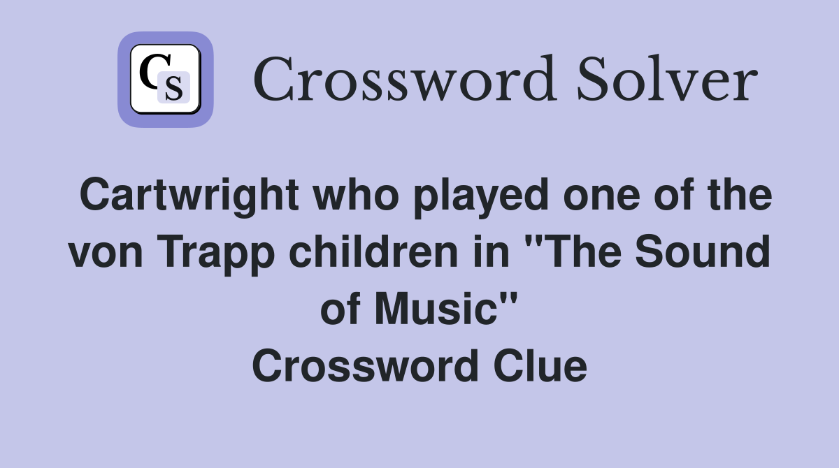 Cartwright who played one of the von Trapp children in "The Sound of Music" Crossword Clue