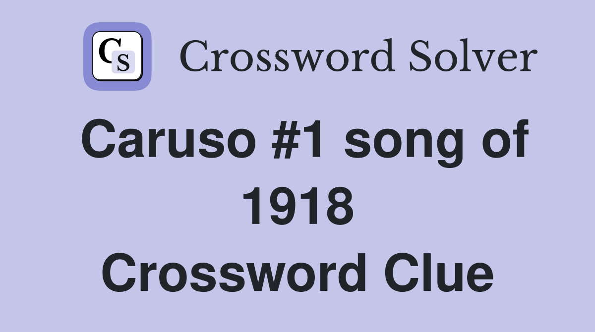 Caruso #1 song of 1918 Crossword Clue