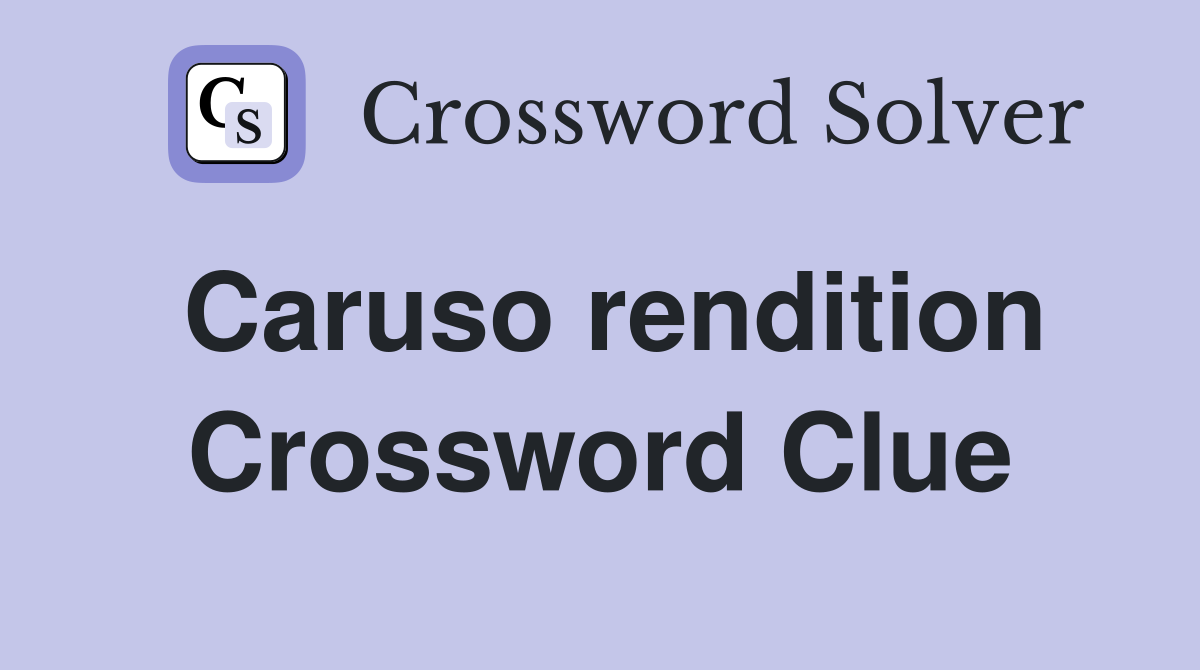 Caruso rendition Crossword Clue