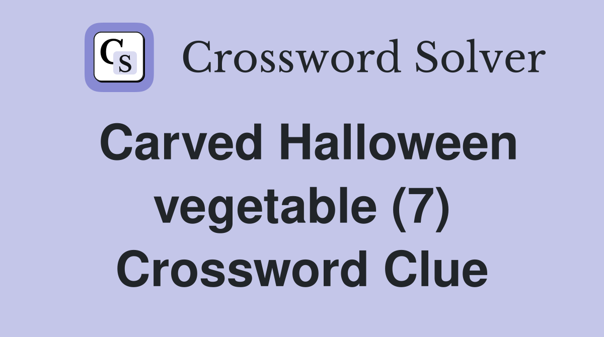 Carved Halloween vegetable (7) Crossword Clue