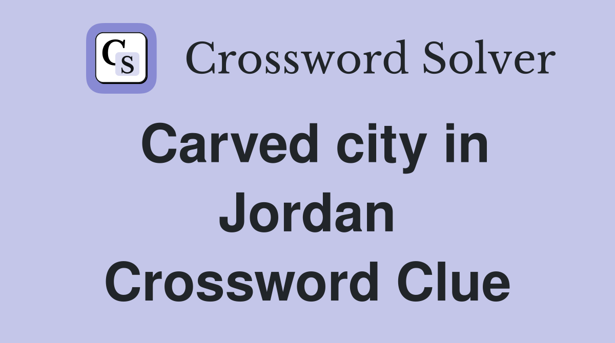 Carved city in Jordan Crossword Clue