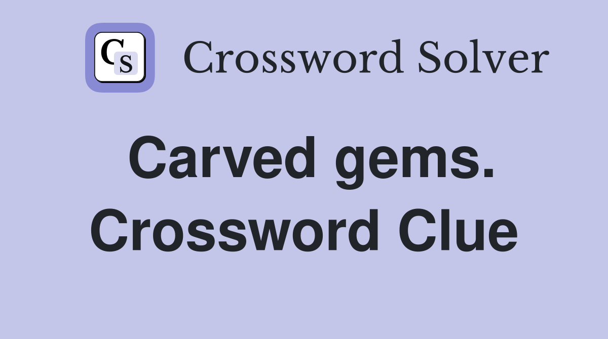 Carved gems. Crossword Clue