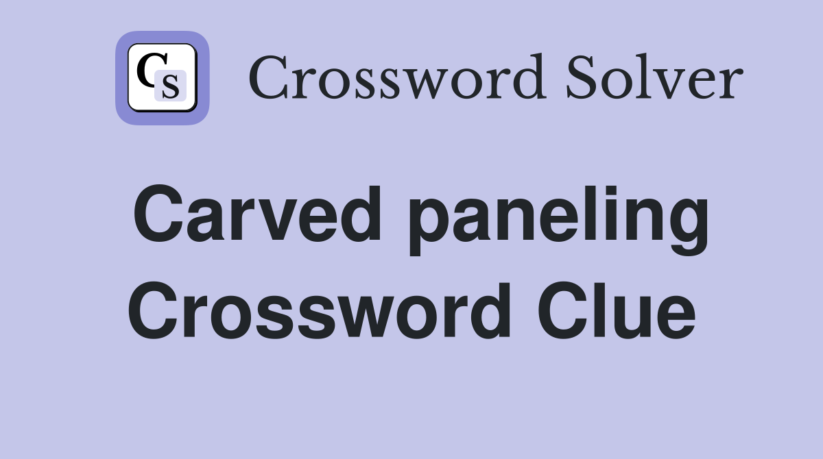 Carved paneling Crossword Clue
