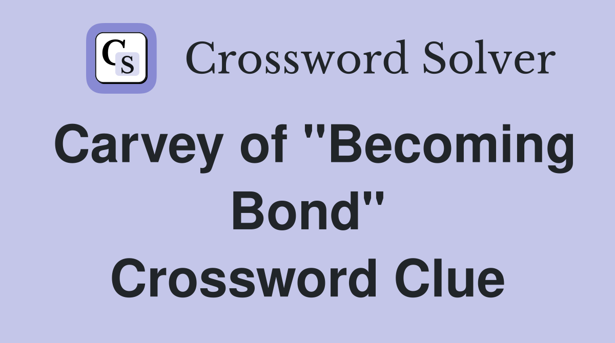 Carvey of "Becoming Bond" Crossword Clue