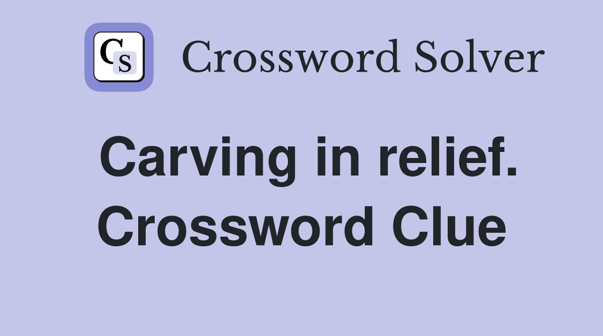 Carving in relief. Crossword Clue