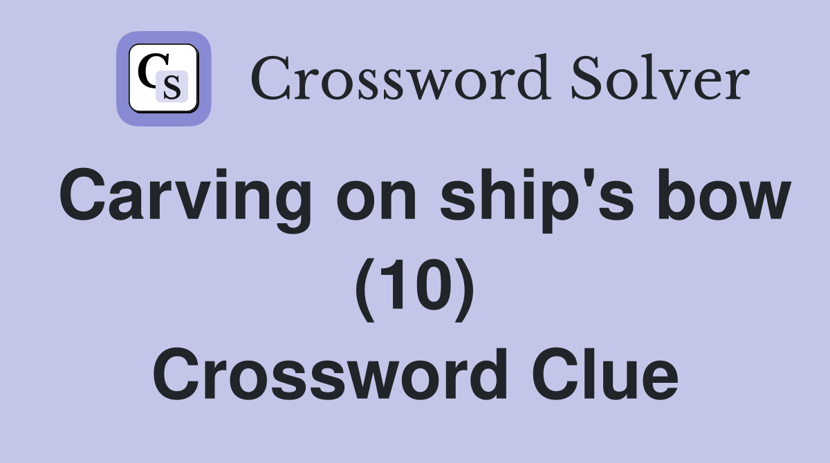 Carving on ship's bow (10) Crossword Clue