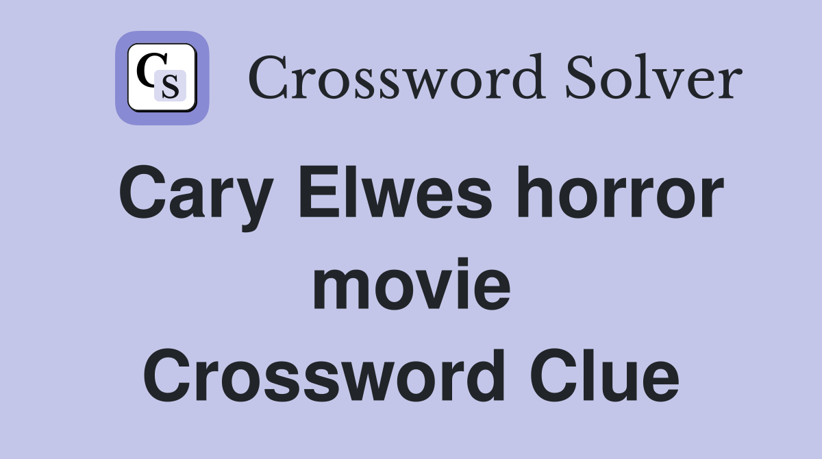 Cary Elwes horror movie Crossword Clue