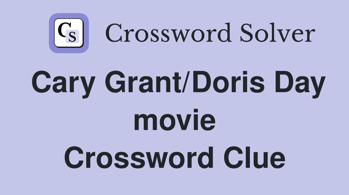 Cary Grant/Doris Day movie Crossword Clue