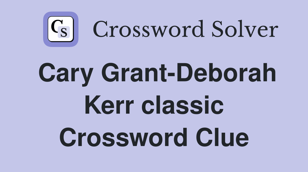 Cary Grant-Deborah Kerr classic Crossword Clue