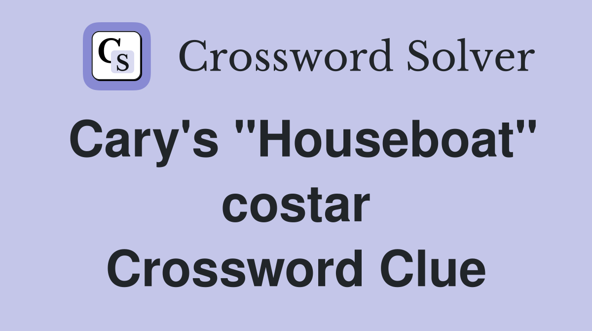Cary's "Houseboat" costar Crossword Clue
