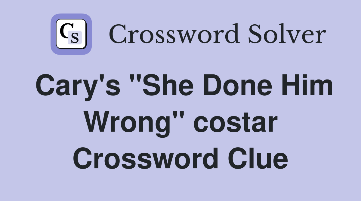 Cary's "She Done Him Wrong" costar Crossword Clue