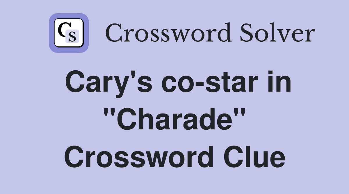 Cary's co-star in "Charade" Crossword Clue