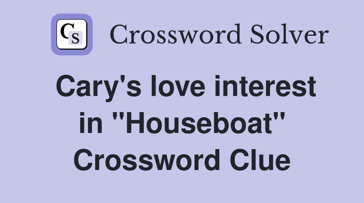 Cary's love interest in "Houseboat" Crossword Clue