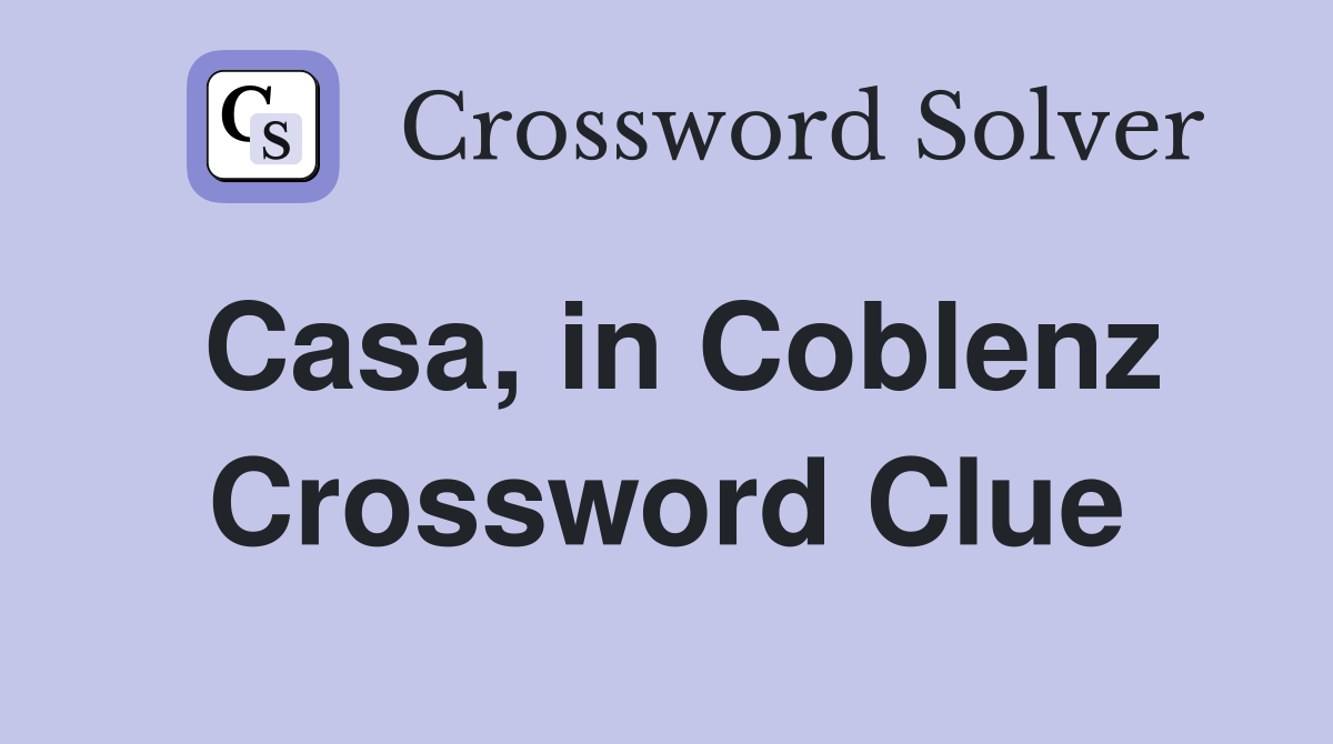 Casa, in Coblenz Crossword Clue