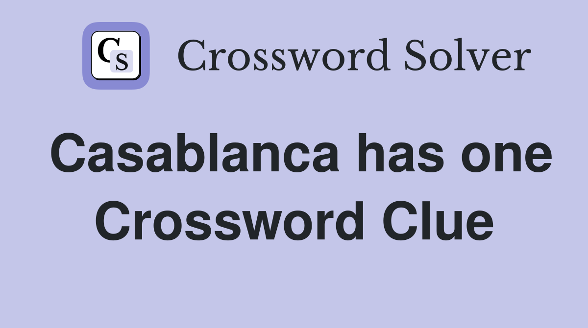 Casablanca has one Crossword Clue