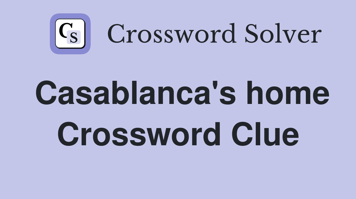 Casablanca's home Crossword Clue