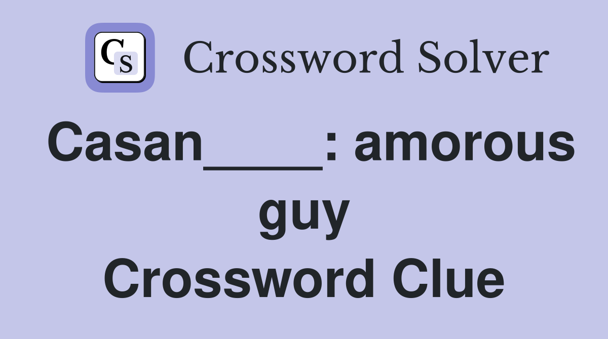 Casan____: amorous guy Crossword Clue