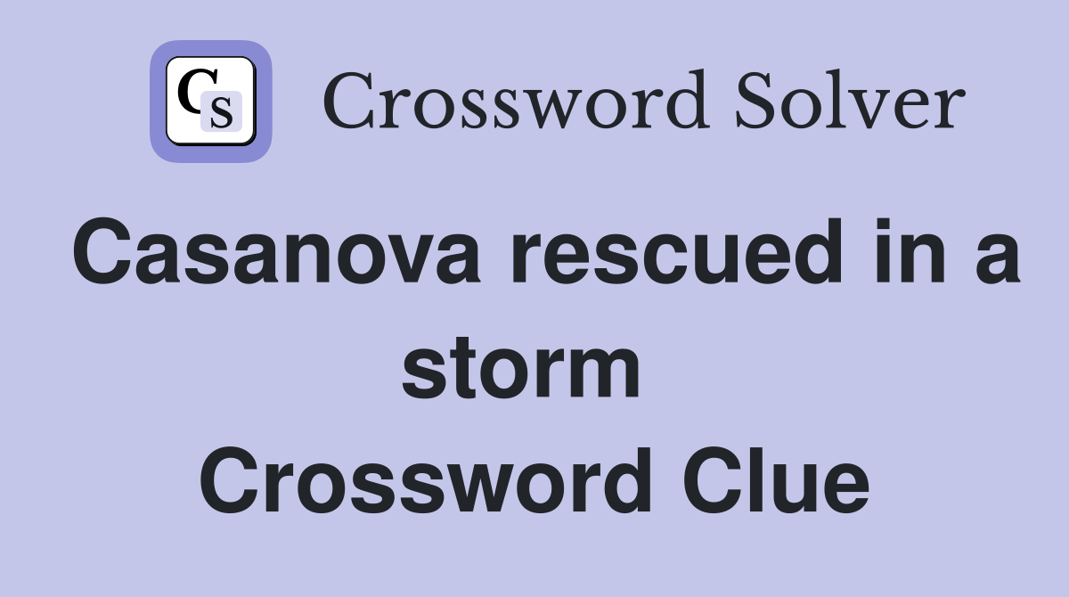 Casanova rescued in a storm  Crossword Clue