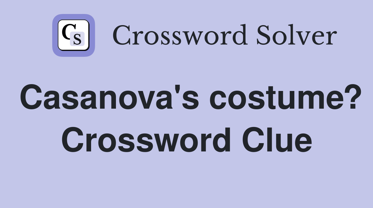 Casanova's costume? Crossword Clue