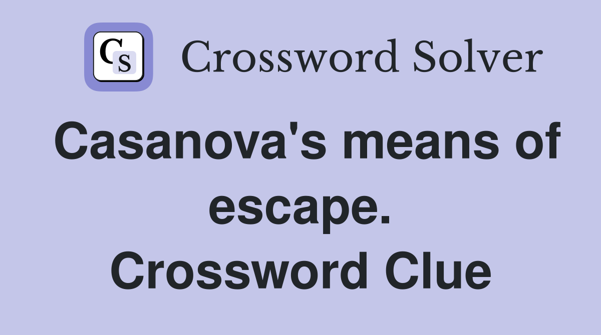 Casanova's means of escape. Crossword Clue