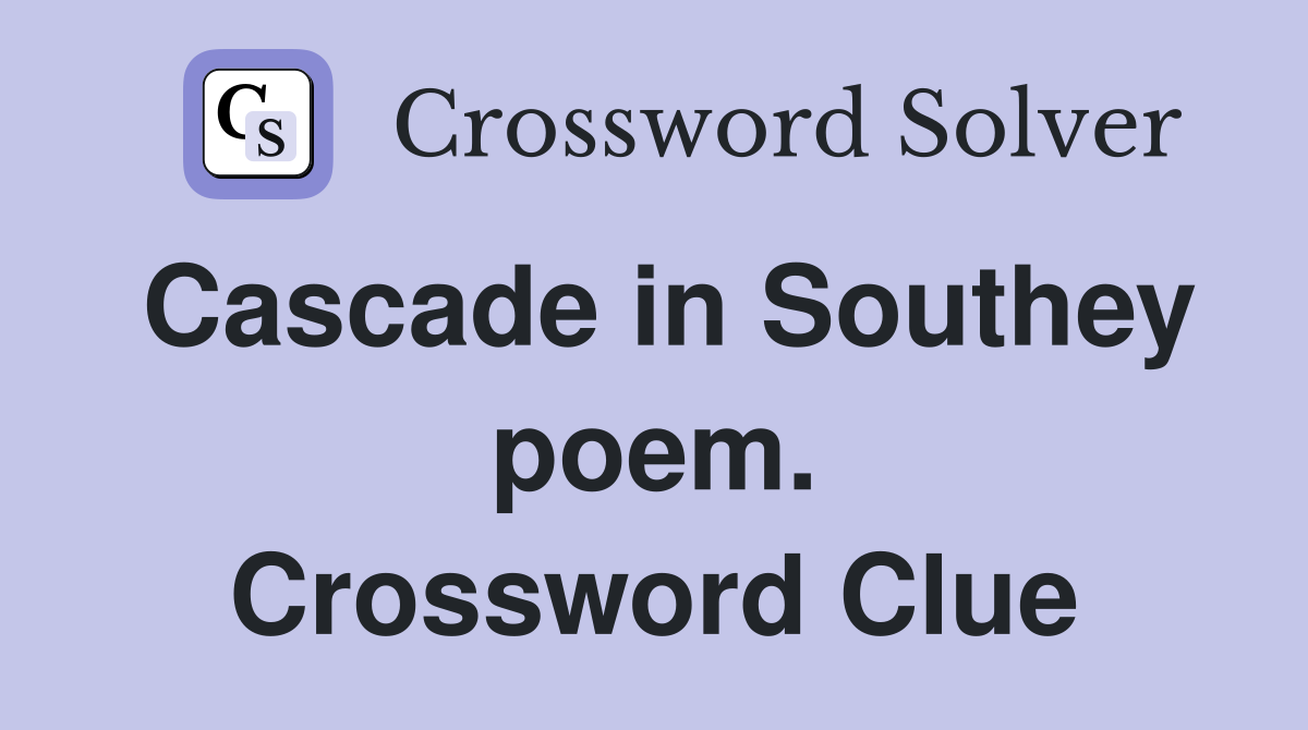 Cascade in Southey poem. Crossword Clue