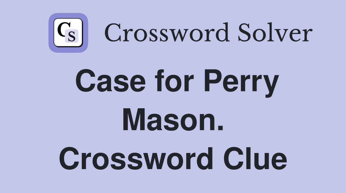 Case for Perry Mason. Crossword Clue