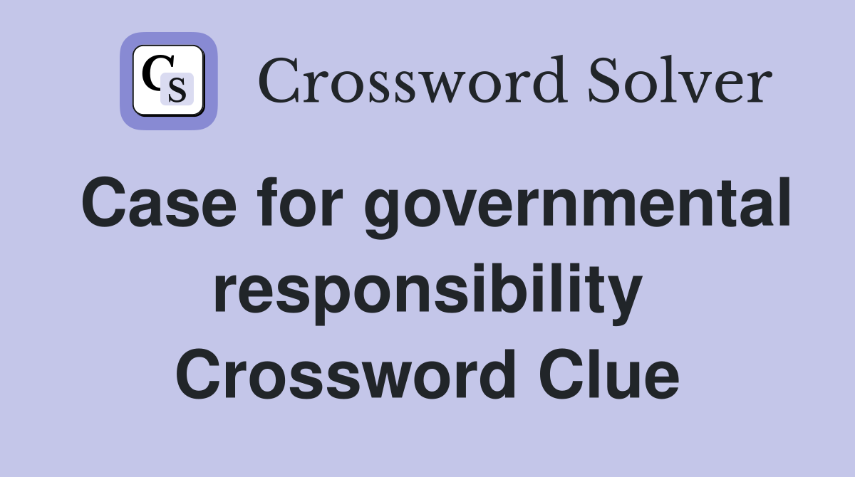 Case for governmental responsibility Crossword Clue