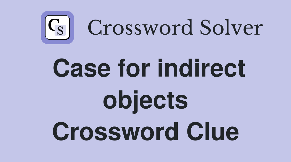 Case for indirect objects Crossword Clue