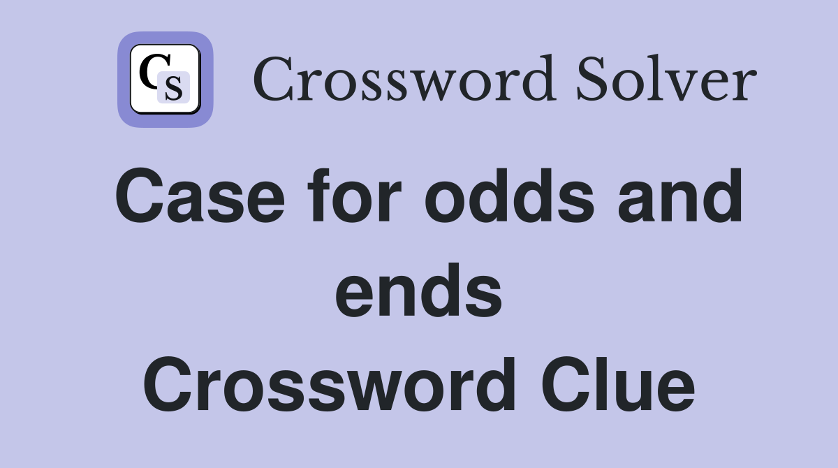 Case for odds and ends Crossword Clue